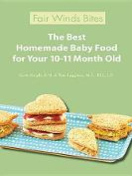 Title details for The Best Homemade Baby Food For Your 10-11 Month Old by Karin Knight - Available